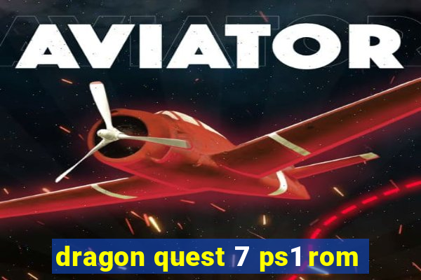 dragon quest 7 ps1 rom
